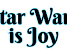 Star Wars Is Joy